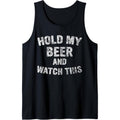 Cute Drinking Gift Funny Hold My Beer And Watch This Tank Top T-Shirts, Hoodie, Sweatshirt | GrindPrints.com