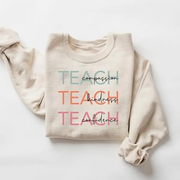 Cute Teach Sweatshirt, Compassion Kindness Confidence Teacher Sweatshirt, Teacher Appreciation Gifts T-Shirts, Hoodie
