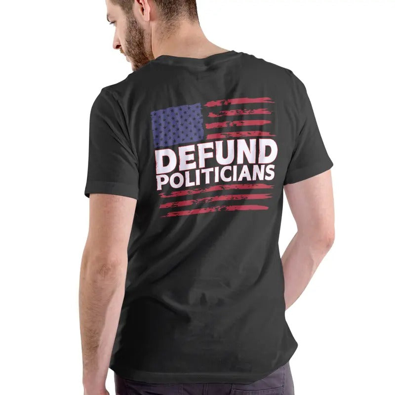 DEFUND POLITICIANS T Shirt, Unisex Cotton Man Menswear Hoodie, Sweatshirt | GrindPrints.com