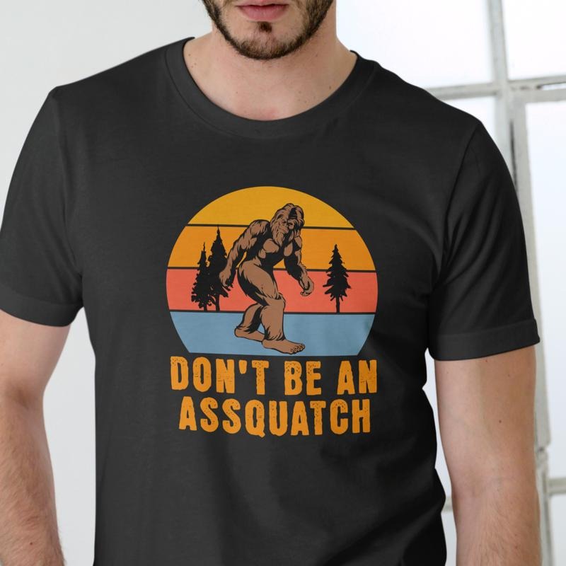 DON'T BE AN ASSQUATCH T Shirt, Unisex Cotton Hoodie, Sweatshirt | GrindPrints.com