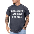 Dad Jokes Are How Eye Roll Shirt, Funny Daddy Tee, Dad Jokes T-shirt, Humorous Dad Tshirt, Funny Gifts for Husband, Papa...