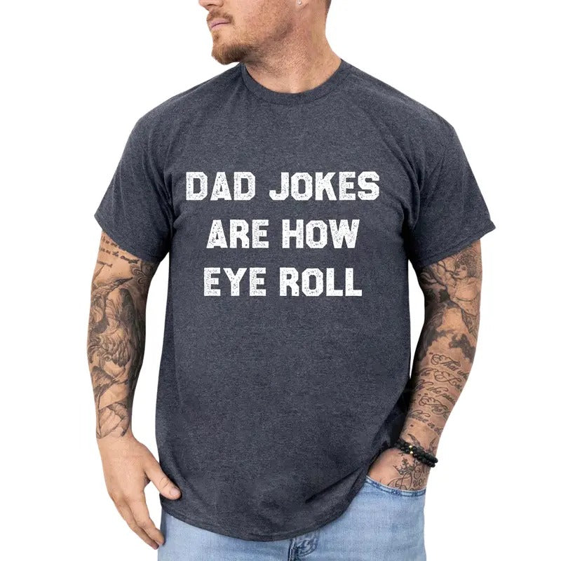 Dad Jokes Are How Eye Roll Shirt, Funny Daddy Tee, Dad Jokes T-shirt, Humorous Dad Tshirt, Funny Gifts for Husband, Papa...