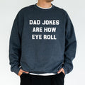 Dad Jokes Are How Eye Roll Funny Daddy Dad Jokes Humorous Dad Husband Father Tops Classic Menswear T-Shirts, Hoodie, Sweatshirt