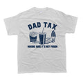 Dad Tax Dad Tax Noun T-Shirt Husband Gift Funny Dad Cotton Tee Man Menswear Top Crewneck Hoodie, Sweatshirt | GrindPrints.com