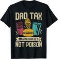 Dad Tax Making Sure It's Not Poison Funny Fathers Day Mens T-Shirt | Unisex Cotton Tee Gift, Crewneck, Short Sleeve...