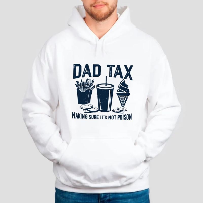 Dad Tax Making Sure It's Not Poison Sweatshirt, Funny Dad Shirt, Dad Tax Hoodie, Fathers Day Gift, Taxation Tee, Unisex...