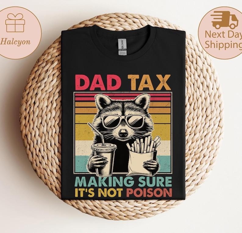 Dad Tax Raccoon Shirt, Funny Dad Tax T-Shirt, Retro Style Dad Tee, Gift for Dad, Funny Dad Gifts, Taxation Sweatshirt,...