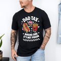 Dad Tax Shirt, Funny Dad Shirt, Fathers Day Shirt, Dad gifts, Birthday gift for dad, Husband Gift, Men's Funny Shirt,...