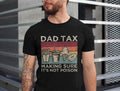 Dad Tax Shirt, Funny Dad Tee, Fathers Day Shirt, Husband Gift, Men's Funny Shirt, For Men, For Women Hoodie, Sweatshirt