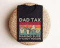 Dad Tax T-Shirt, Funny Dad Shirt, Fathers Day Shirt, Dad gifts, Birthday gift for dad, Husband Gift, Men's Funny Shirt,...
