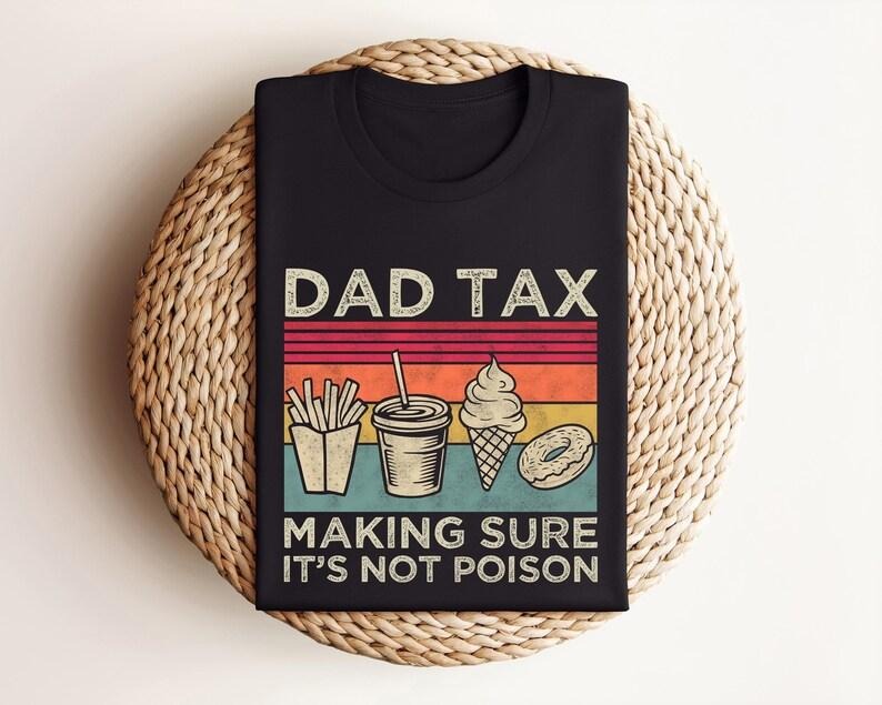 Dad Tax T-Shirt, Funny Dad Shirt, Fathers Day Shirt, Dad gifts, Birthday gift for dad, Husband Gift, Men's Funny Shirt,...