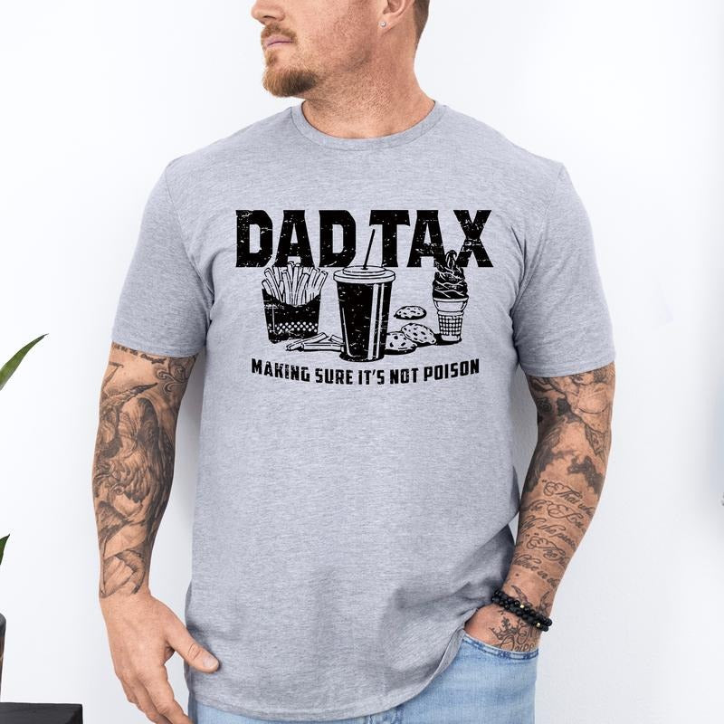Dad Tax, Funny, Father's Day, Husband, Guy Gift, Soft Style T-Shirt, Soft Style Tee, Men's Graphic Tshirt Hoodie, Sweatshirt
