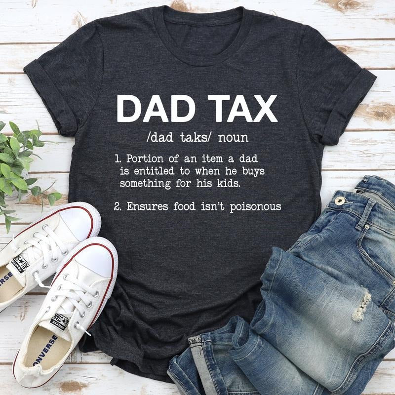 Dad Tax, Super Soft Tee, Funny Hoodie, Sweatshirt | GrindPrints.com