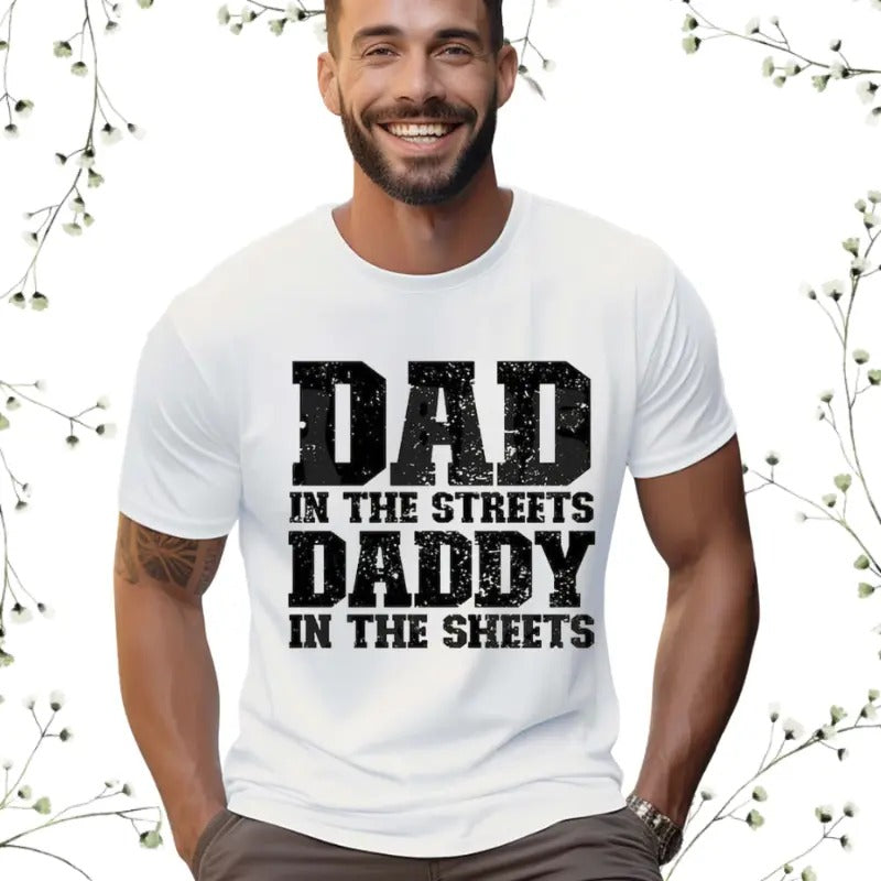 Dad in the Streets Daddy in the Sheets  T-shirt Casual Classic Hoodie, Sweatshirt | GrindPrints.com
