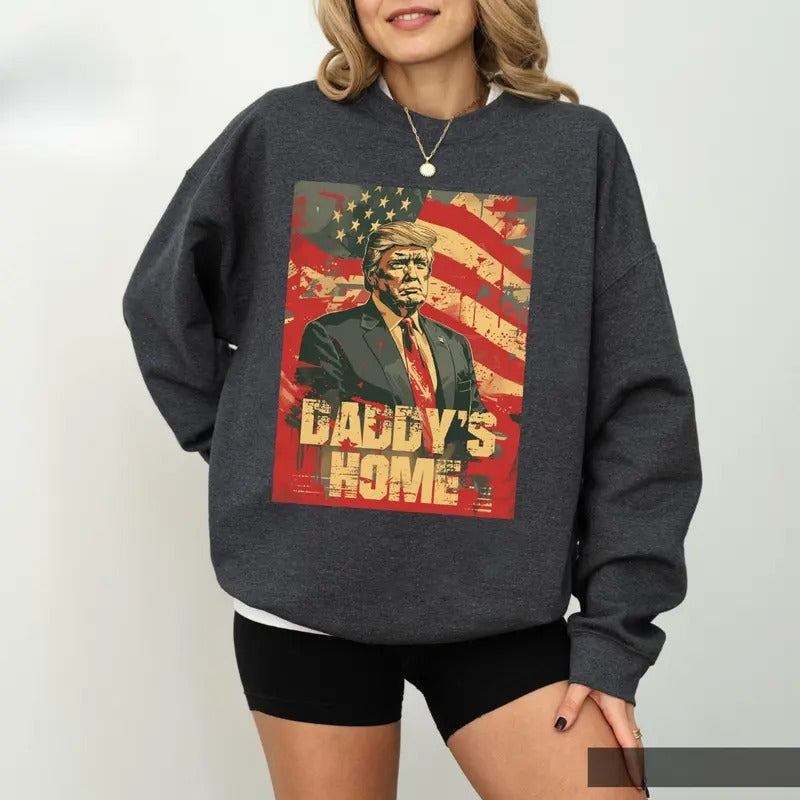 Daddy's Home Sweatshirt, White House Trummp 2024 Crewneck, Funny Trummp Women's Hoodie, Republican Gift, Election Shirt...