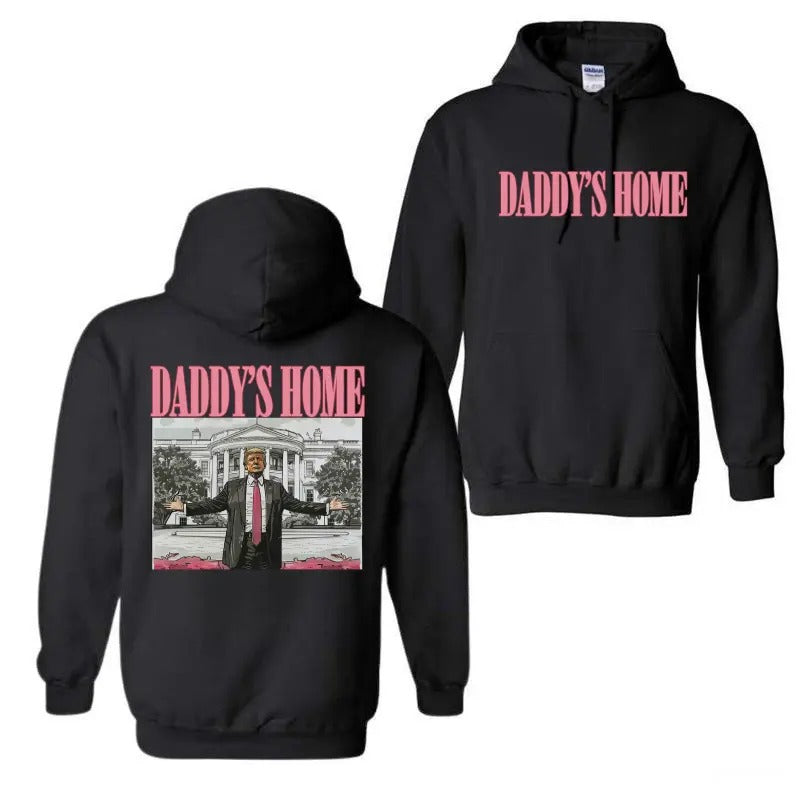 Daddy's Home Trum Unisex 2 Side Hoodie, Daddys Home Hoodie, Trump Shirt, For Men, For Women Sweatshirt | GrindPrints.com
