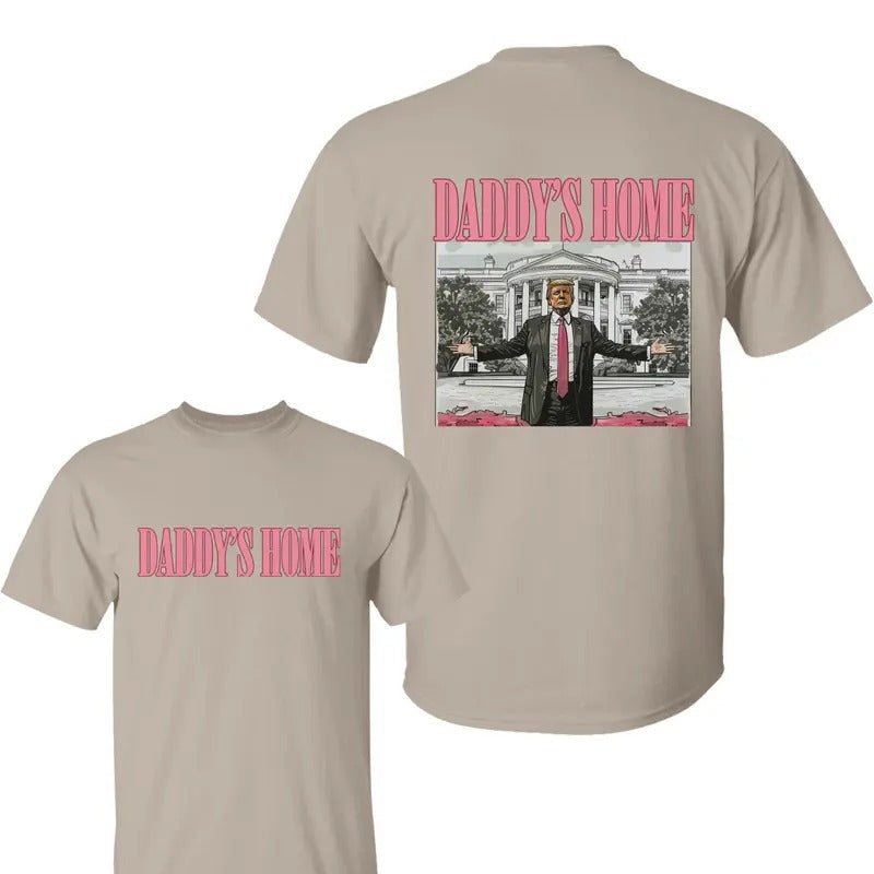 Daddy's Home Trum Unisex 2 Side Shirt, Daddys Home Shirts, Trump Shirt, For Men, For Women Hoodie, Sweatshirt