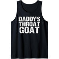 Daddy's Throat Goat Funny Sexy Adult Distressed Profanity Tank Top Made in USA T-Shirts, Hoodie, Sweatshirt | GrindPrints.com