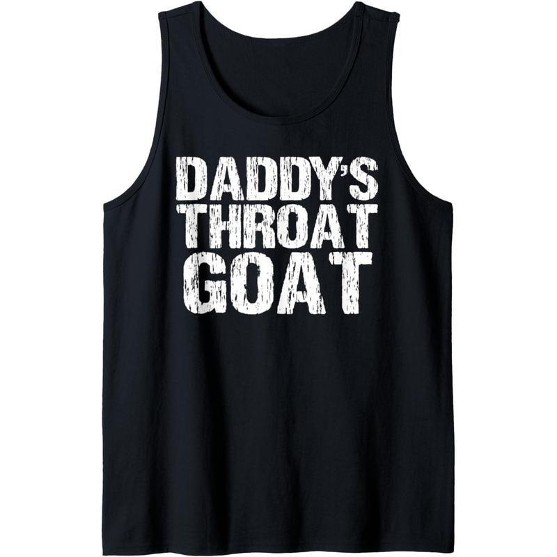 Daddy's Throat Goat Funny Sexy Adult Distressed Profanity Tank Top Made in USA T-Shirts, Hoodie, Sweatshirt | GrindPrints.com