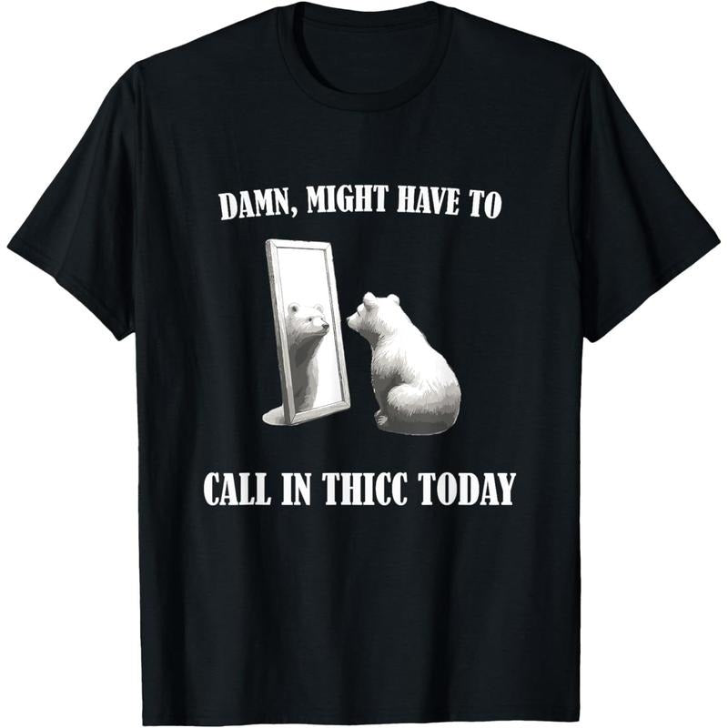Damn Might Have To Call In Thicc Today Bear Mirror Meme T-Shirt made in usa Hoodie, Sweatshirt | GrindPrints.com