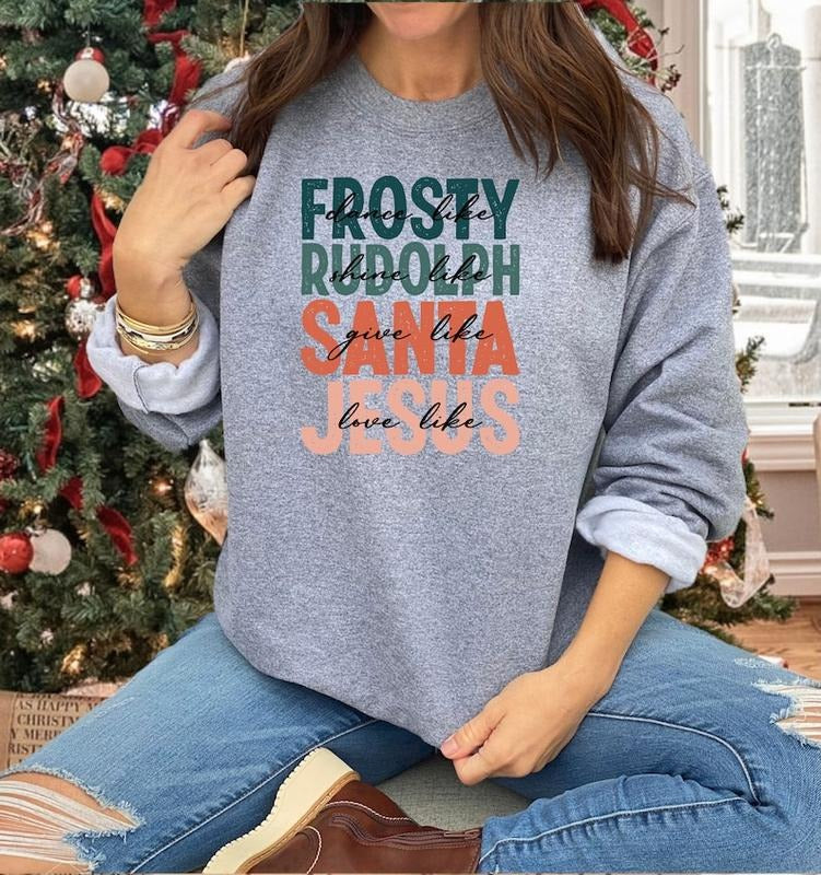 Dance Like Frosty Shine Like Rudolph Give Like Santa Love Like Jesus Sweatshirt, Merry Christmas, Religious Christmas...