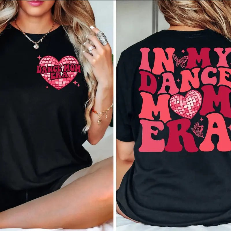 Dance Mom T-Shirt, In My Dance Mom Era Shirt, Gift for Mom, In My Mama Era, Dance Mom Squad, Mom Valentines Gift, Mom...