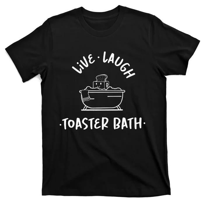 Dark Humor Shirts Live Laugh Toaster Bath Menswear Casual Cotton T-Shirts, Hoodie, Sweatshirt