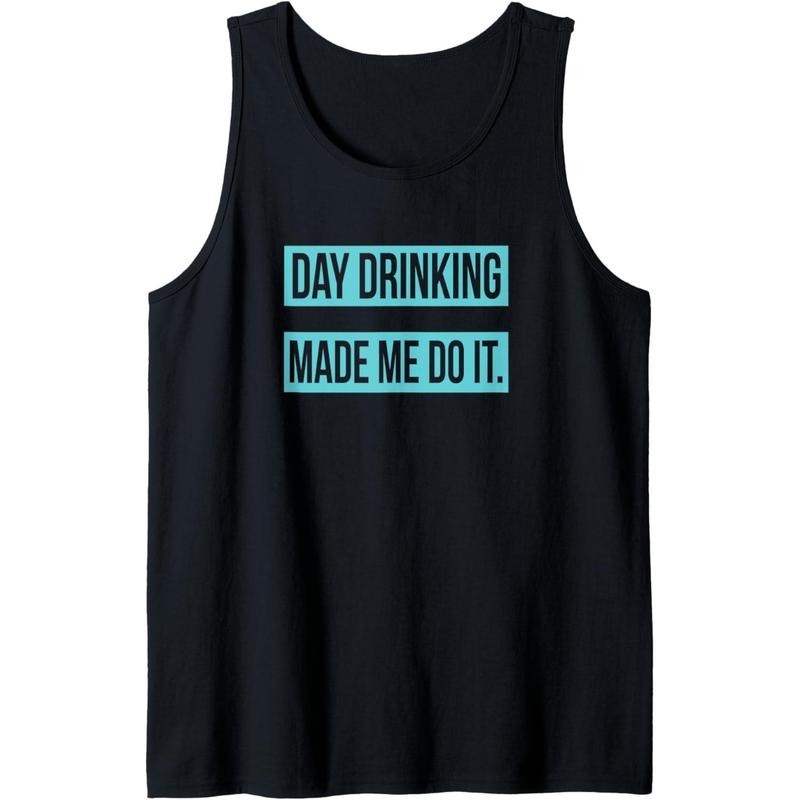 Day Drinking Made Me Do It Funny Sunday Funday Tank Top Made in USA T-Shirts, Hoodie, Sweatshirt | GrindPrints.com