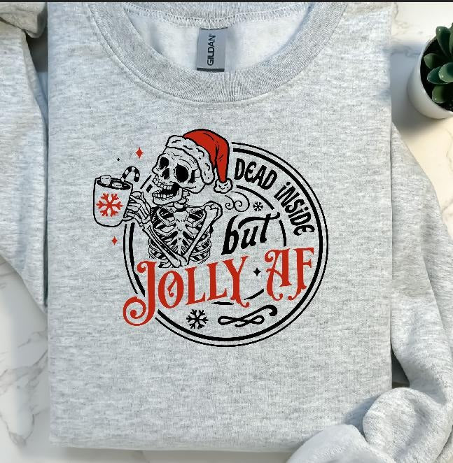 Dead Inside but Jolly AF Sweatshirt Casual Comfortable T-Shirts, Hoodie | GrindPrints.com