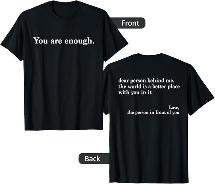 Dear Person Behind Me, You Are Enough T-Shirt Hoodie, Sweatshirt | GrindPrints.com