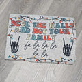 Deck the halls and not your family Graphic Tee or Sweatshirt Hoodie | GrindPrints.com