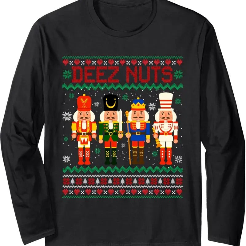 Deez Nuts Nutcracker Shirt Ugly Christmas Sweater Funny Xmas Long Sleeve T-Shirt Hoodie, Sweatshirt | GrindPrints.com