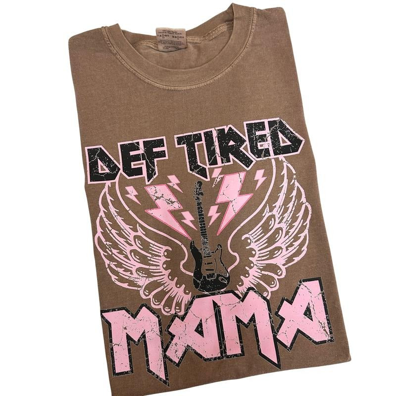 Def Tired MAMA Comfort Colors T-Shirt Hoodie, Sweatshirt | GrindPrints.com