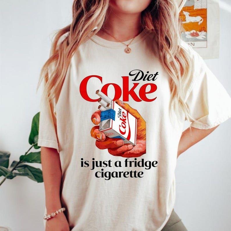 Diet Coke Is Just Fridge Cigarette I Need Diet Coke Diet Coke Lover Shirt Funny Diet Coke Lover T-Shirts, Hoodie, Sweatshirt