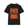 Do It Lady TikTok Funny and Motivational Unisex Softstyle T-Shirt, Gender Neutral Tee, Positive Quote Apparel, Gift for...