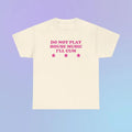 Do Not Play House Music I'll Cum Unisex Heavy Cotton Tee Festival Funny Sarcastic Shirt Sassy Edgy Chaotic Unhinged Cute...
