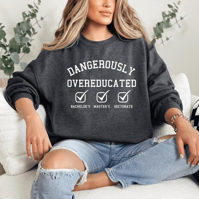 Doctorate Sweatshirt, PhD Graduation Gift, Graduation Gift, Doctors Degree, Funny PhD Gifts Fabric Fit T-Shirts, Hoodie