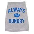 Dog Shirt Always Hungry Hilarious Dog Apparel Clothes for Small Breed Funny Dog Puppy Shirt Grey Hoodie, Sweatshirt