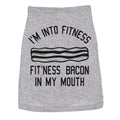 Dog Shirt Im Into Fitness Bacon In My Mouth Funny Clothes Daschund or Terrier Fitness Shirt For Dogs Funny Dog Puppy...