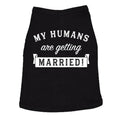 Dog Shirt My Humans Are Getting Married Shirt Cute Wedding Tee For Puppy Funny Proposal Puppy Shirt Black Hoodie, Sweatshirt