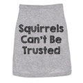 Dog Shirt Squirrels Cant Be Trusted Funny Clothes For Family Pet Funny Dog Puppy Shirt Grey Hoodie, Sweatshirt