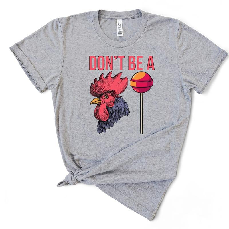 Don't Be A C*ksucker T-Shirt Hoodie, Sweatshirt | GrindPrints.com