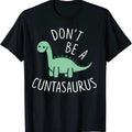 Don't Be A Cuntasaurus Dinosaur Funny Dinosaur Lover T-Shirt Black Printed Cotton Tees Graphic Tshirts Hoodie, Sweatshirt