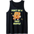 Don't Be a Twatwaffle - Hilarious Adult Humor - Novelty Tank Top made in usa T-Shirts, Hoodie, Sweatshirt | GrindPrints.com