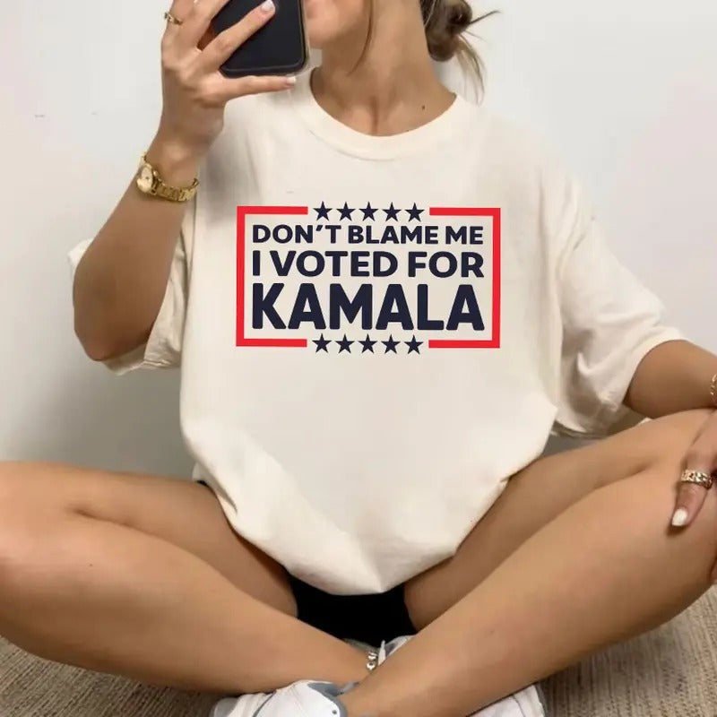 Don't Blame Me I Voted For Kamala Shirt Sweatshirt Hoodie, I Didn't Vote For Him Shirt, Kamala Shirt, I Vote For Her...