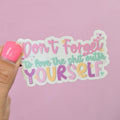 Don'T Forget Love Shit Outta Yourself Decorative Vinyl Sticker T-Shirts, Hoodie, Sweatshirt