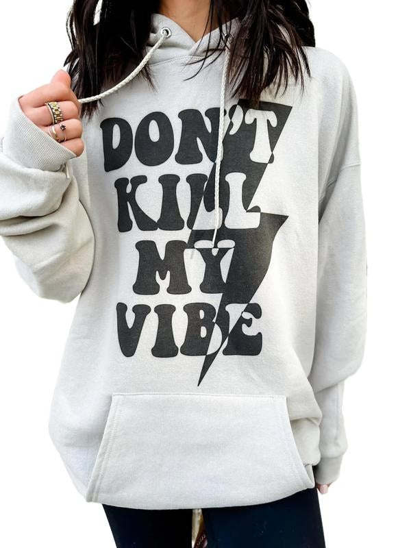 Don't Kill My Vibe Graphic Hoodie T-Shirts, Sweatshirt | GrindPrints.com