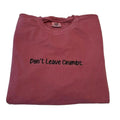 Don't Leave Crumbs Embroidered Custom Colors Lightweight Crewneck Sweatshirt T-Shirts, Hoodie | GrindPrints.com
