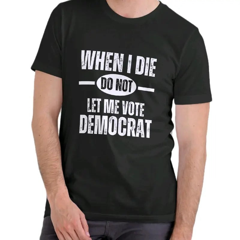 Don't Let Me Vote Democrat T-Shirt Menswear Cotton Soft Top graphic tee t shirt Hoodie, Sweatshirt | GrindPrints.com