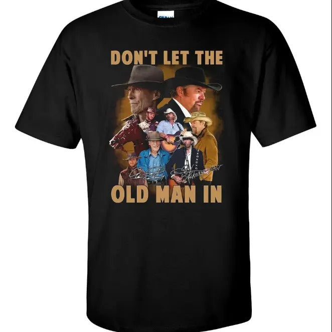 Don't Let The Old Man In Clint Eastwood Tobyyyy Keithh T-Shirt Hoodie, Sweatshirt | GrindPrints.com